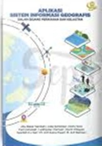 Aplikasi sistem informasi geografis : Dalam bidang perikanan dan kelautan