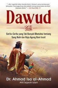 Dawud : Cerita-cerita yang tak banyak diketahui tentnag sang Nabi dan Raja Agung Bani Israil