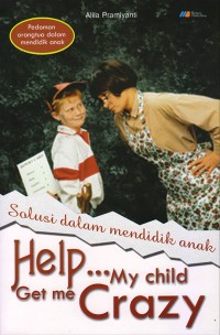 Help... My Child Get Me Crazy