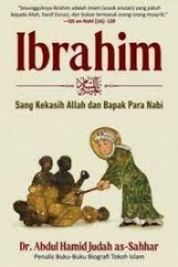 Ibrahim : Sang kekasih Allah dan Bapak para Nabi