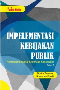 Implementasi kebijakan publik : Pentingnya kapita sosial dan koproduksi