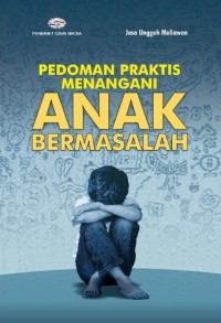 Pedoman Praktis Menangani Anak Bermasalah