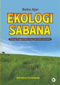 Buku ajar ekologi sabana : (Padang penggembalaan alam dan lahan pertanian)