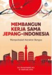 Membangun kerja sama Jepang  - Indonesia : Memperkokoh karakter bangsa