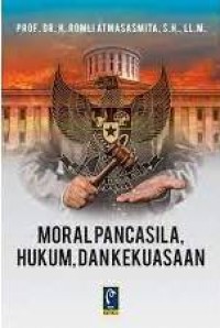 Moral pancasila, hukum, dan kekuasaan