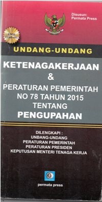 Undang -undang Ketenagakerjan & Peraturan Pemerintah No.78 Tahun 2015 tentang Pengupahan